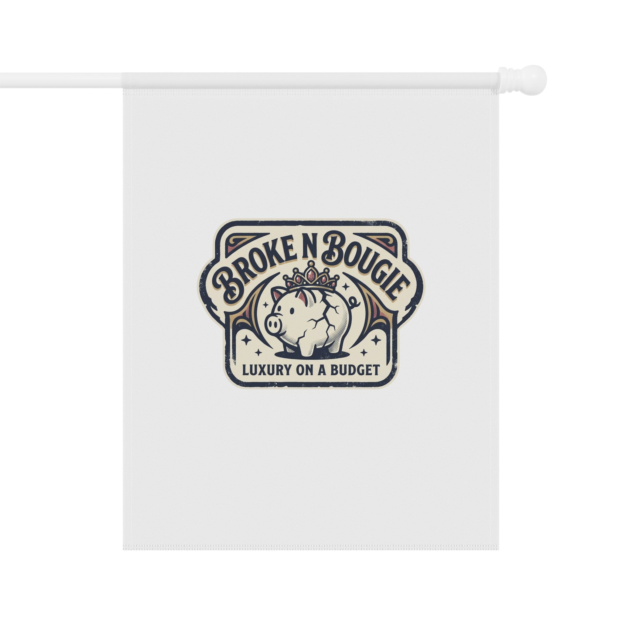 Garden Flag - "Broke N Bougie" Luxury on a Budget Decorative House Banner