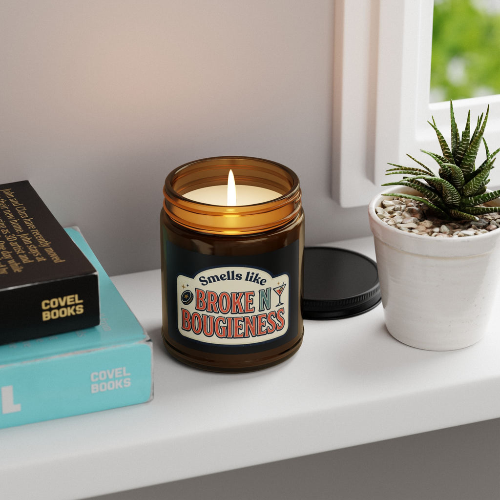 Soy Candle — “Smells Like Broke N’ Bougieness” Amber Jar