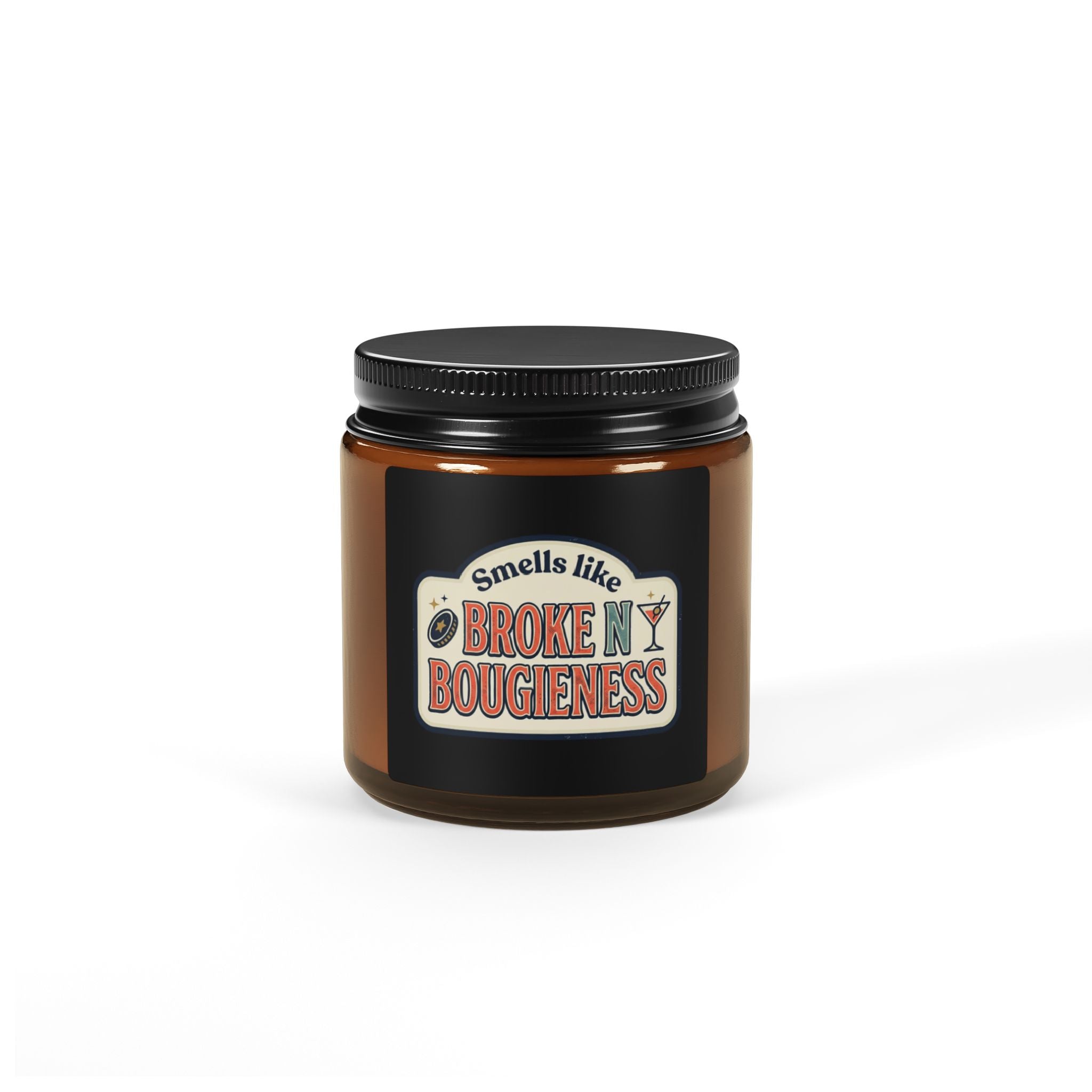 Soy Candle — “Smells Like Broke N’ Bougieness” Amber Jar