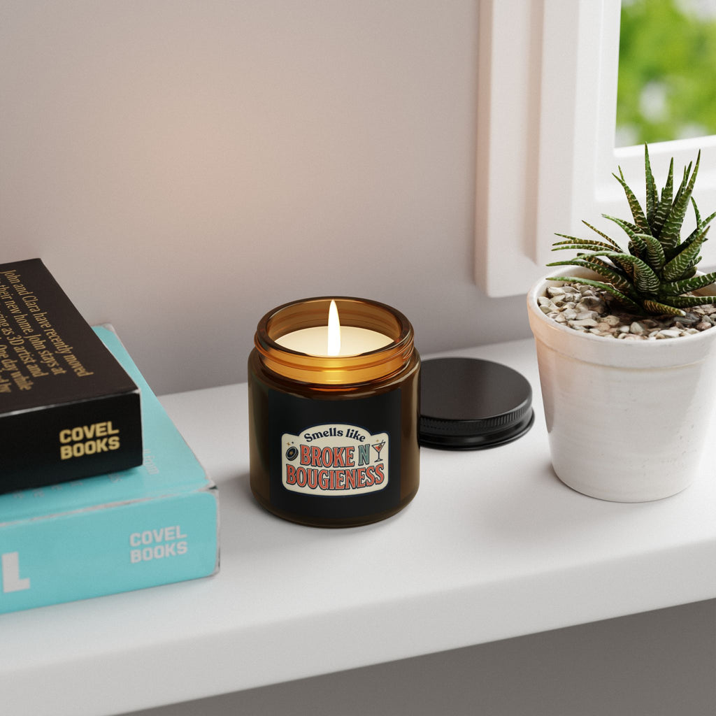 Soy Candle — “Smells Like Broke N’ Bougieness” Amber Jar