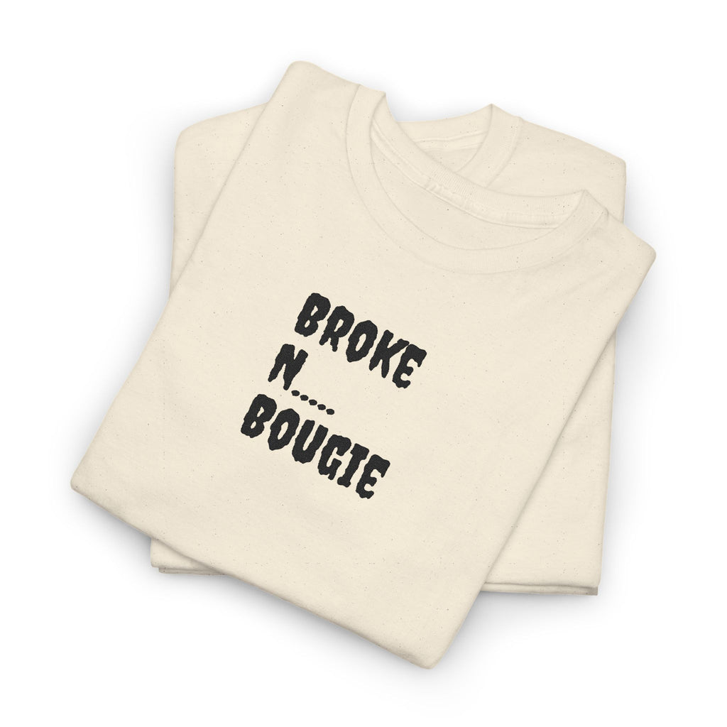 Broke N Bougie T-Shirt — Funny Urban Graphic Tee