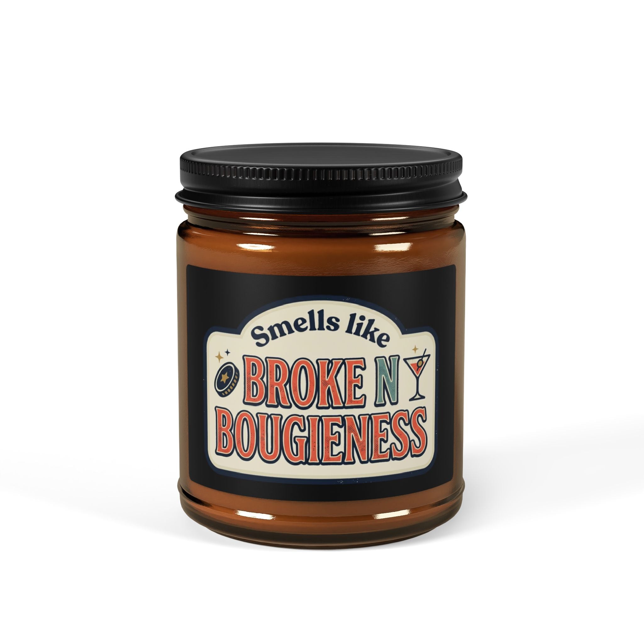 Soy Candle — “Smells Like Broke N’ Bougieness” Amber Jar