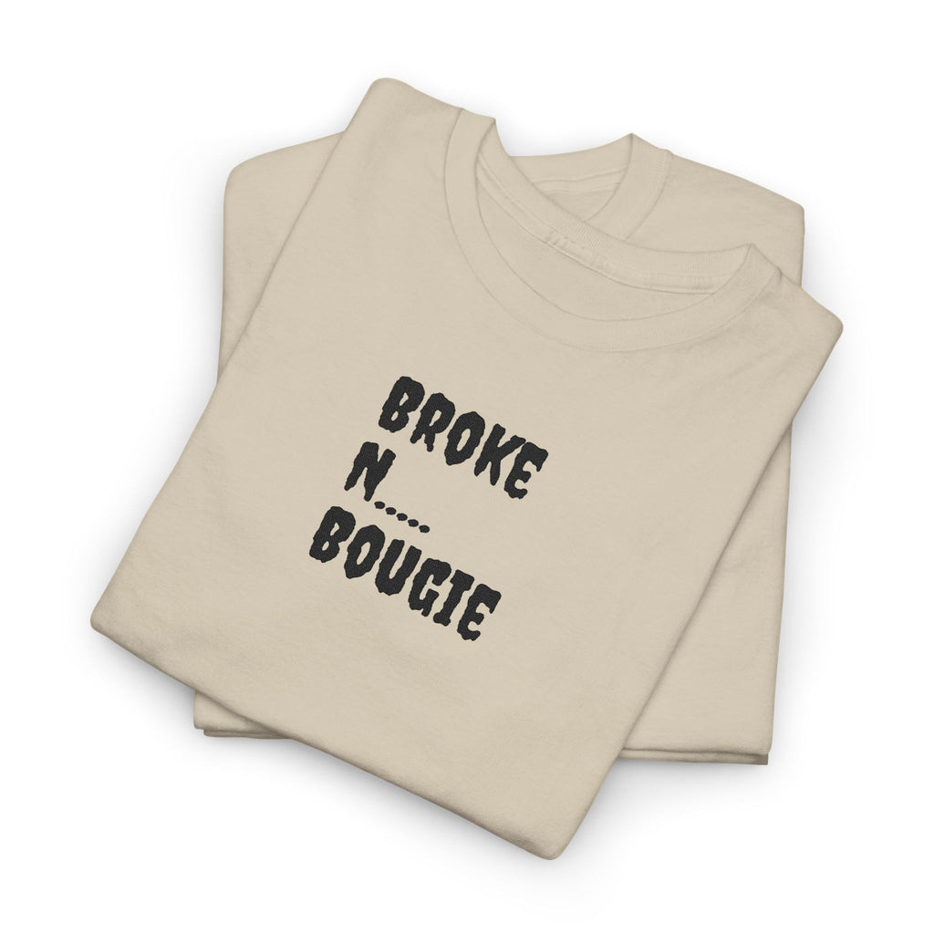 Broke N Bougie T-Shirt — Funny Urban Graphic Tee