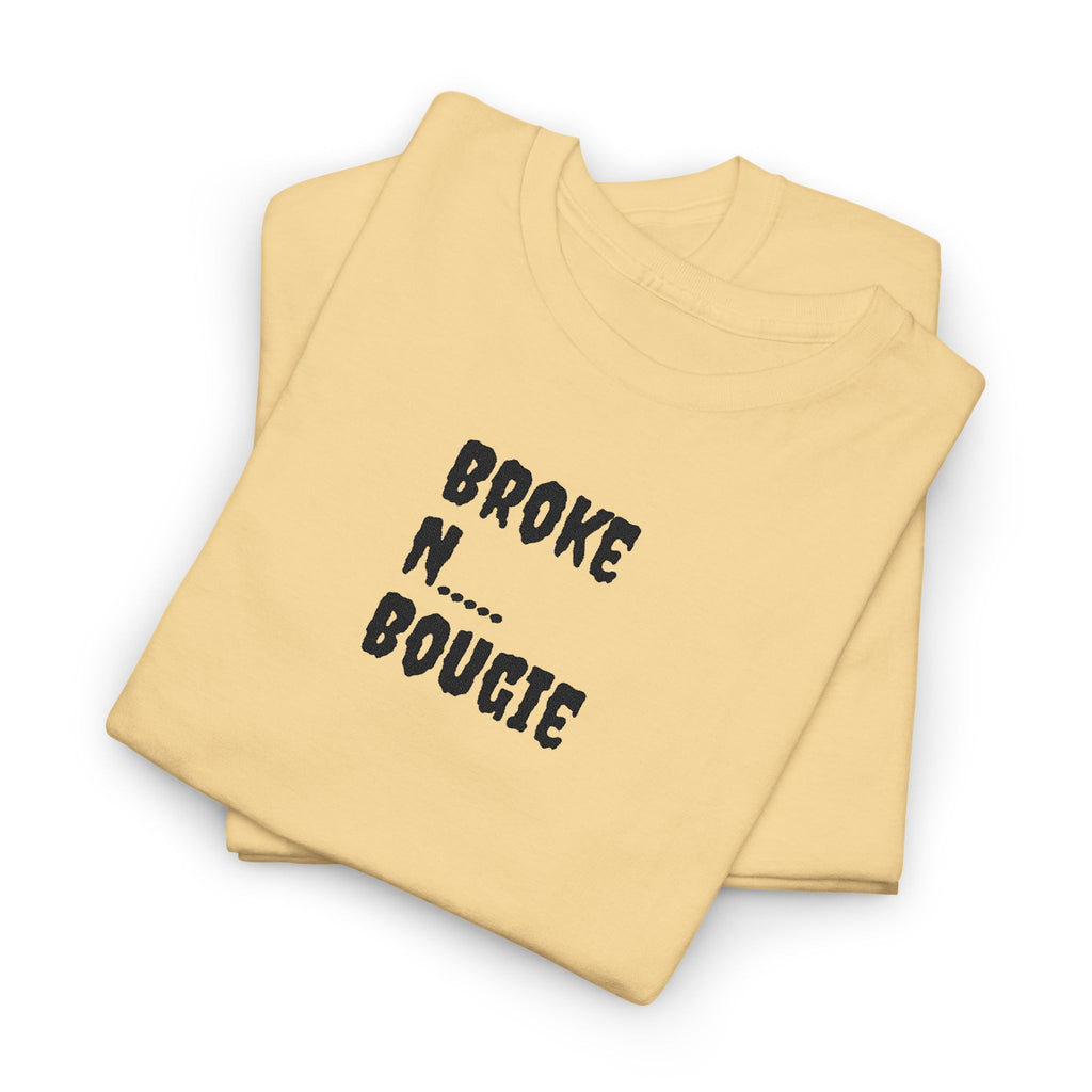 Broke N Bougie T-Shirt — Funny Urban Graphic Tee