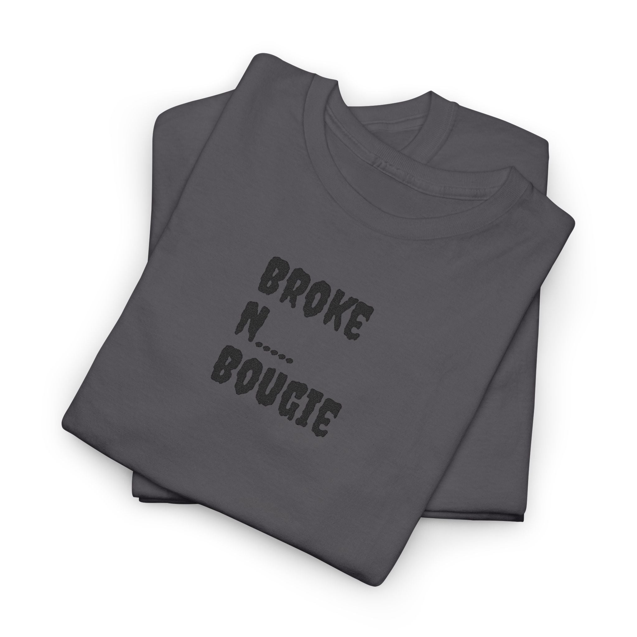 Broke N Bougie T-Shirt — Funny Urban Graphic Tee